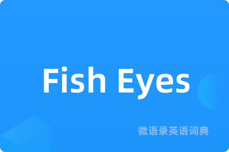 Fish Eyes