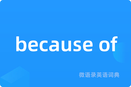 because of
