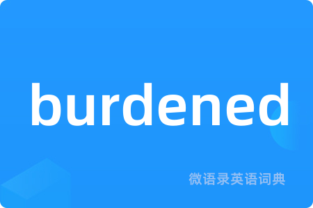 burdened