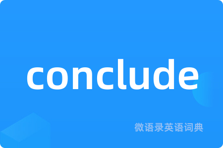 conclude