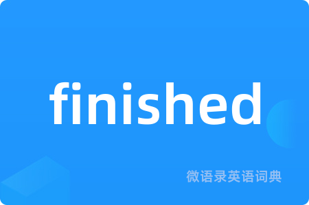 finished