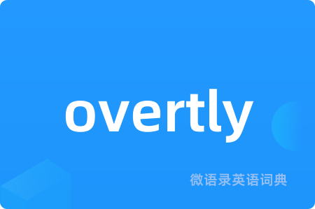 overtly