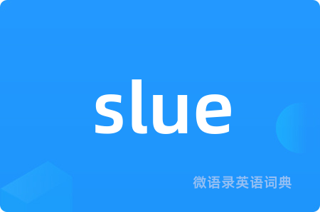 slue