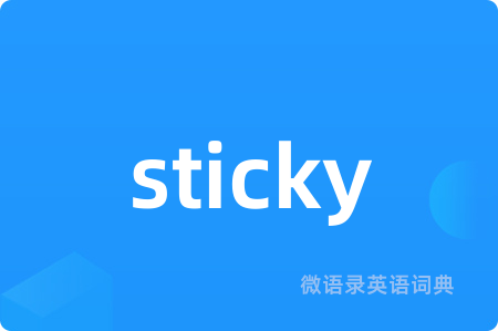 sticky