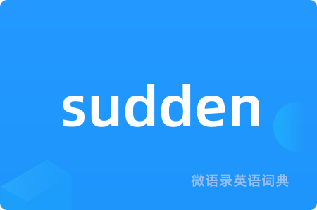 sudden