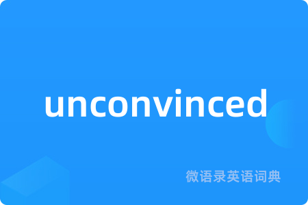 unconvinced
